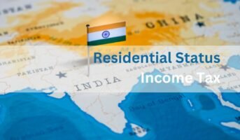 Residential status income tax: Applicability, features and benefits