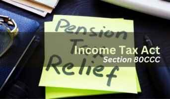 Section 80CCC of income tax act: Terms, deduction limit, eligibility