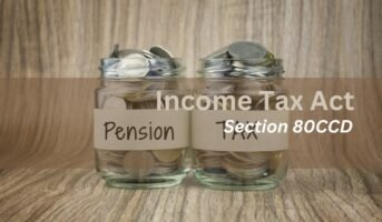 Section 80CCD of Income Tax Act: Eligibility and benefits