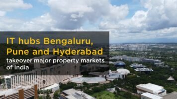 IT hubs of Bengaluru, Hyderabad and Pune to takeover major property markets of India