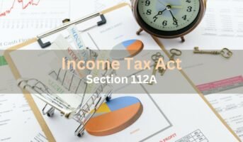 Section 112A of Income Tax Act: Provisions for long-term capital gains tax on shares
