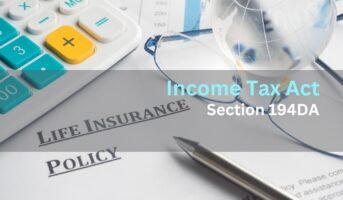 Section 194DA of income tax: TDS on payment of insurance maturity amount
