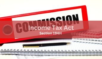 194H of Income Tax Act: TDS on brokerages and commissions