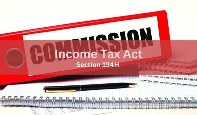 Section 194H of Income Tax Act: TDS on commission and brokerage