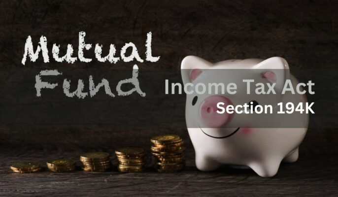 Section 194K: TDS on mutual fund income