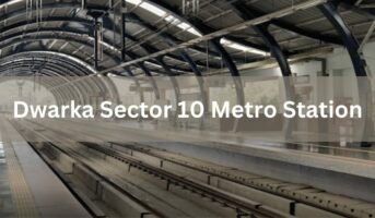 Commuters’ guide to Dwarka Sector 10 Metro Station in Delhi
