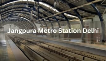Commuters’ guide to Jangpura Metro Station in Delhi