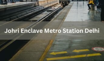 Johri Enclave Metro Station Delhi