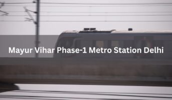 Commuter’s guide to Mayur Vihar Phase-1 Metro Station Delhi