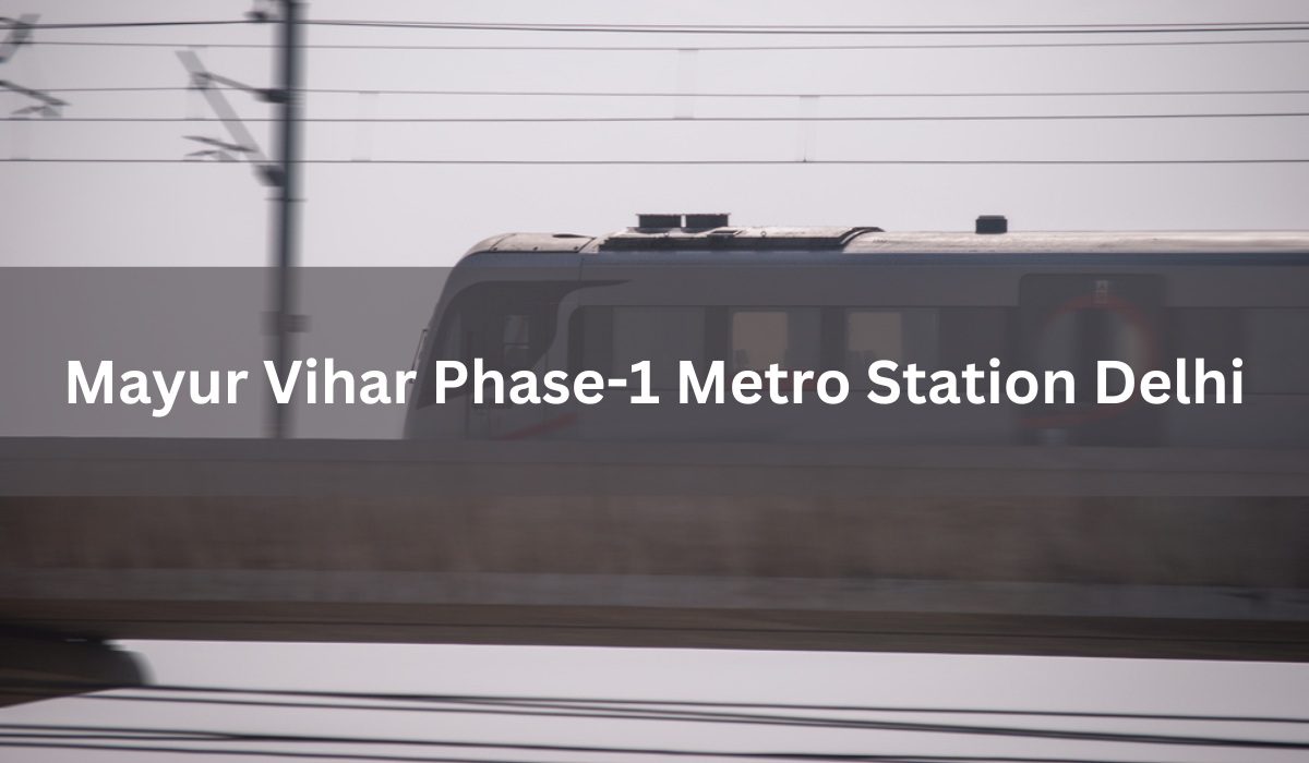 Mayur Vihar Phase1 Metro Station Delhi Timings, route, connectivity