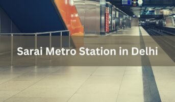 Sarai Metro Station in Delhi