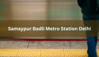 Samaypur Badli Metro Station Delhi