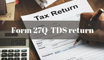 Form 27Q: TDS return on payments to NRIs