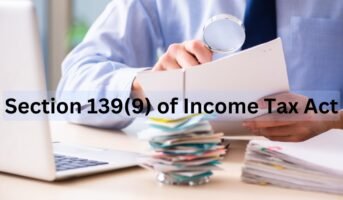 What is Section 139(9) of Income Tax Act 1961? Why is it important?