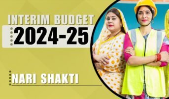 Interim Budget 2024-25 provides more boost to Nari Shakti