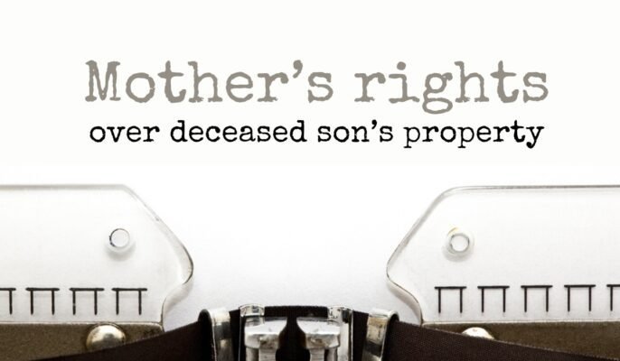 What are mother’s rights over deceased son’s property?