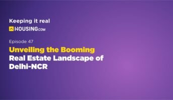 Keeping it Real: Housing.com podcast Episode 47